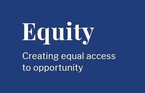 Equity: Creating equal access to opportunity
