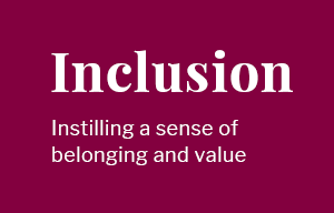 Inclusion: Instilling a sense of belonging and value